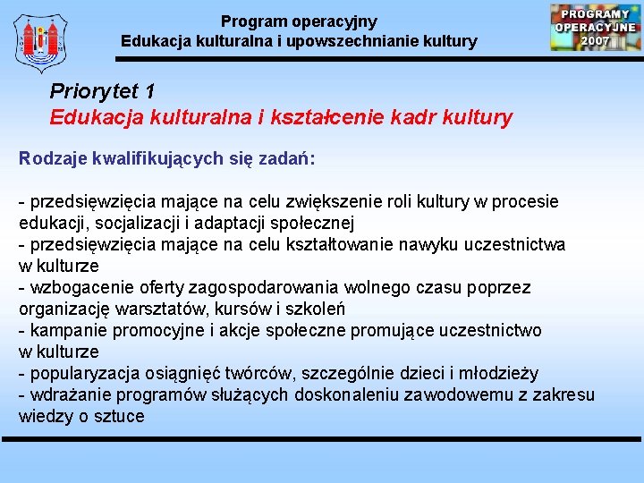 Program operacyjny Edukacja kulturalna i upowszechnianie kultury Priorytet 1 Edukacja kulturalna i kształcenie kadr