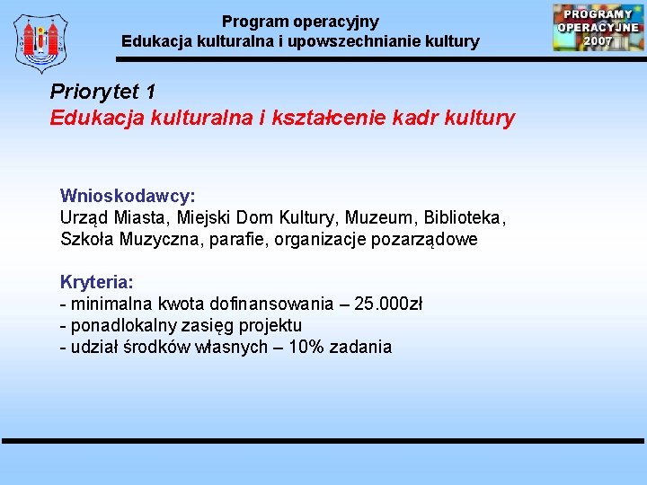 Program operacyjny Edukacja kulturalna i upowszechnianie kultury Priorytet 1 Edukacja kulturalna i kształcenie kadr