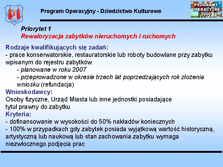 Program Operacyjny - Dziedzictwo Kulturowe Priorytet 1 Rewaloryzacja zabytków nieruchomych i ruchomych Rodzaje kwalifikujących