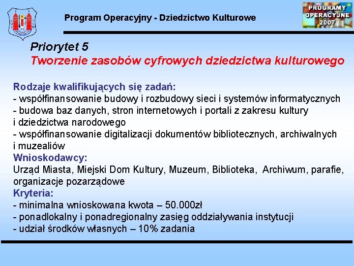 Program Operacyjny - Dziedzictwo Kulturowe Priorytet 5 Tworzenie zasobów cyfrowych dziedzictwa kulturowego Rodzaje kwalifikujących