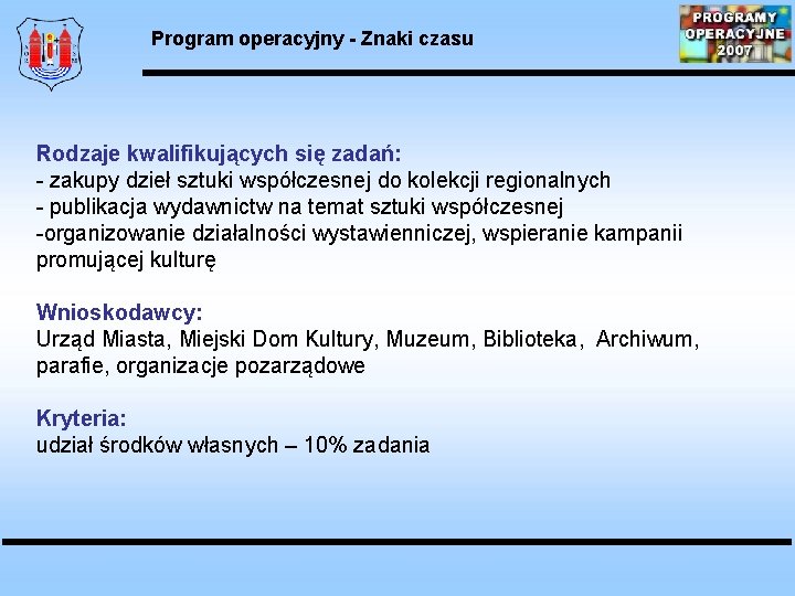 Program operacyjny - Znaki czasu Rodzaje kwalifikujących się zadań: - zakupy dzieł sztuki współczesnej