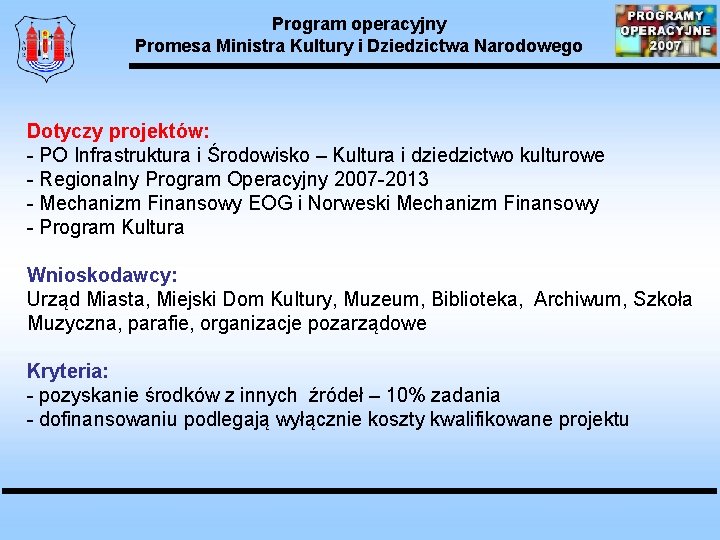 Program operacyjny Promesa Ministra Kultury i Dziedzictwa Narodowego Dotyczy projektów: - PO Infrastruktura i