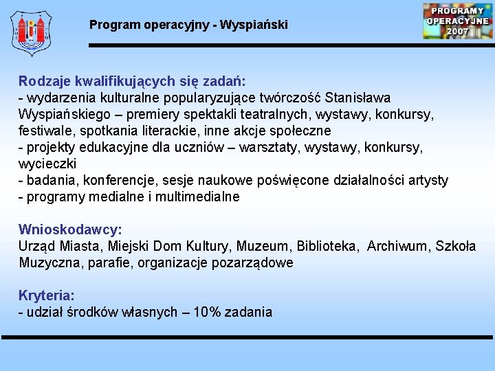 Program operacyjny - Wyspiański Rodzaje kwalifikujących się zadań: - wydarzenia kulturalne popularyzujące twórczość Stanisława