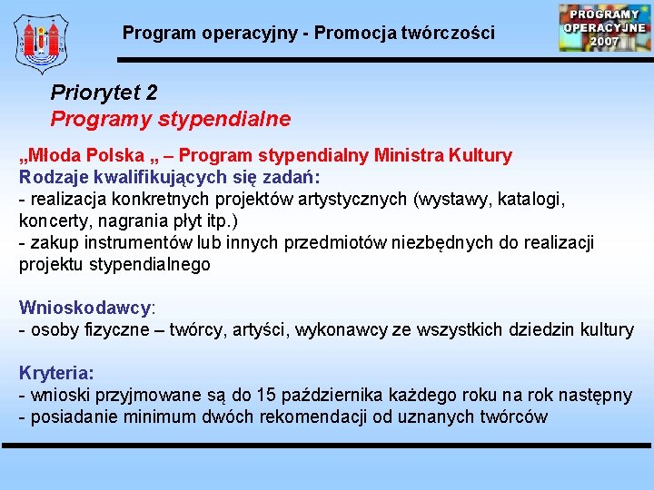 Program operacyjny - Promocja twórczości Priorytet 2 Programy stypendialne „Młoda Polska „ – Program