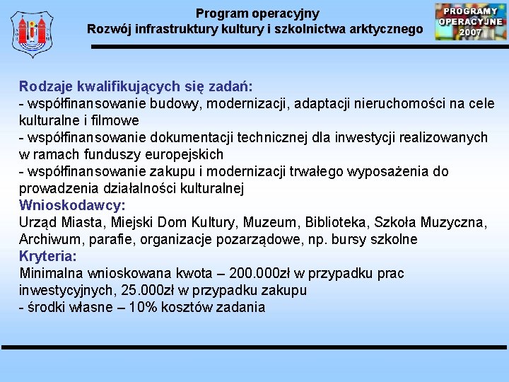 Program operacyjny Rozwój infrastruktury kultury i szkolnictwa arktycznego Rodzaje kwalifikujących się zadań: - współfinansowanie