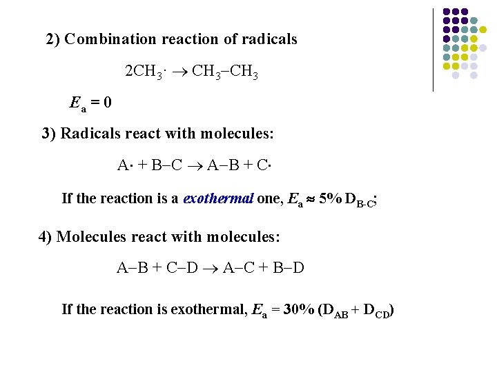 2) Combination reaction of radicals 2 CH 3· CH 3 Ea = 0 3)