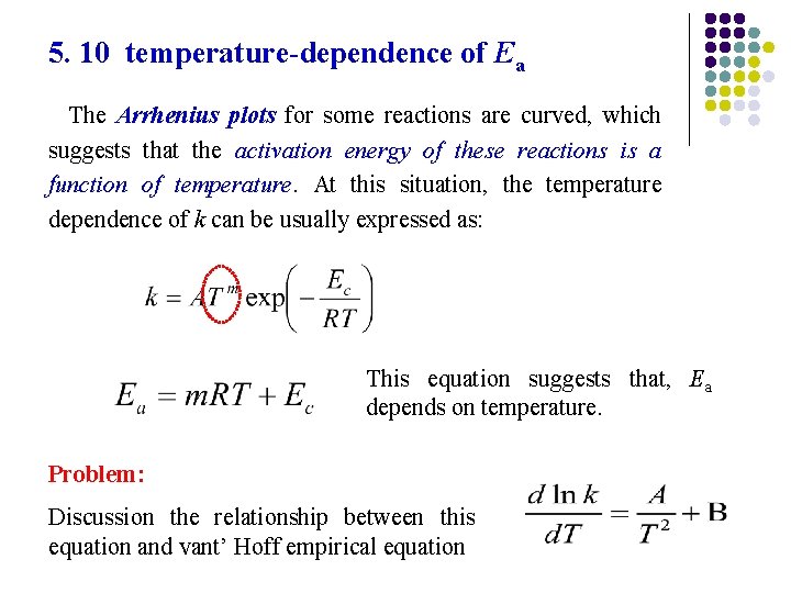 5. 10 temperature-dependence of Ea The Arrhenius plots for some reactions are curved, which