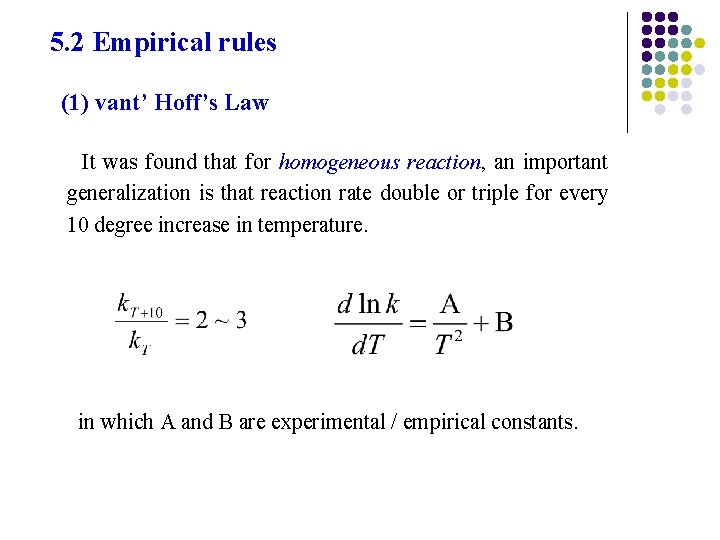 5. 2 Empirical rules (1) vant’ Hoff’s Law It was found that for homogeneous