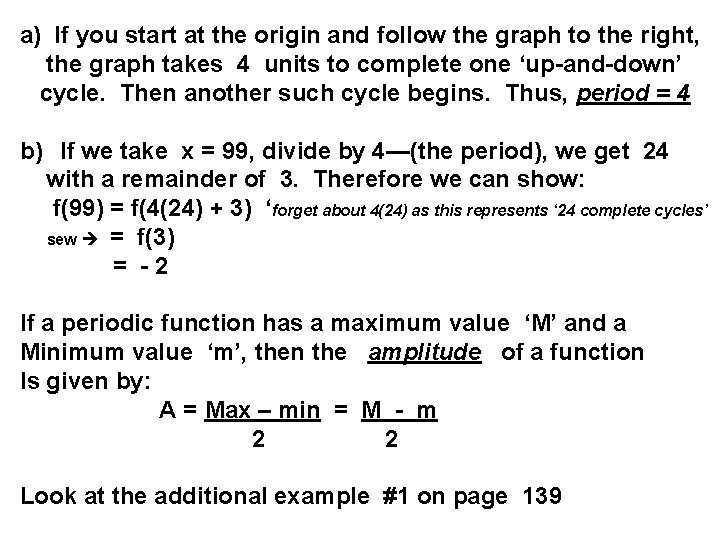 a) If you start at the origin and follow the graph to the right,