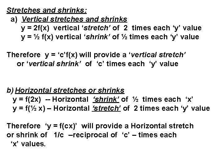 Stretches and shrinks: a) Vertical stretches and shrinks y = 2 f(x) vertical ‘stretch’