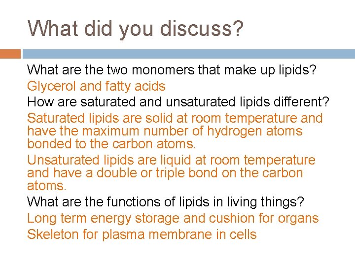 What did you discuss? What are the two monomers that make up lipids? Glycerol