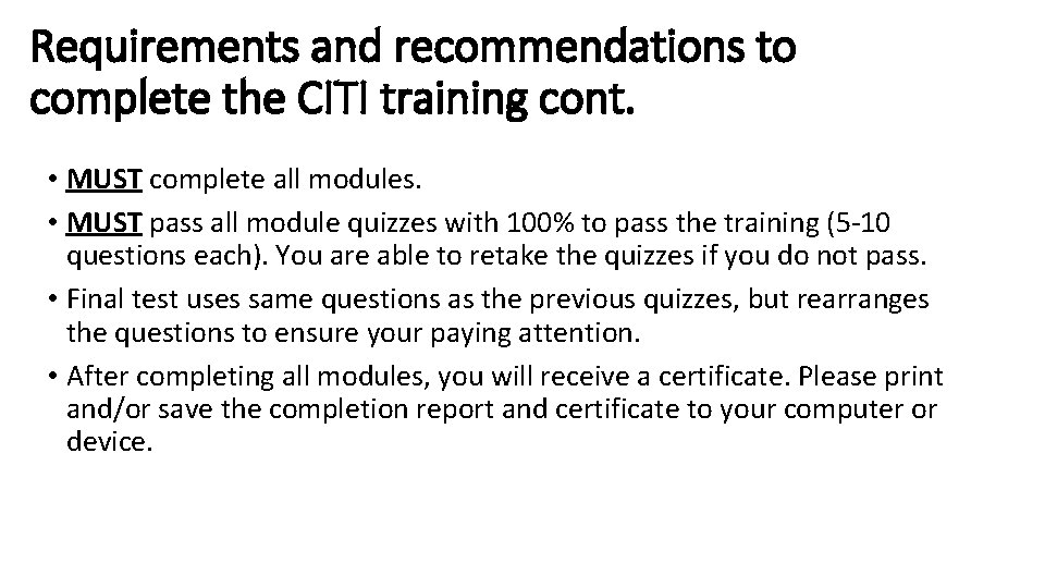 Requirements and recommendations to complete the CITI training cont. • MUST complete all modules.