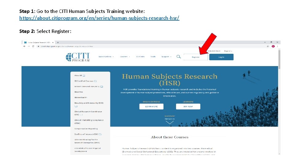 Step 1: Go to the CITI Human Subjects Training website: https: //about. citiprogram. org/en/series/human-subjects-research-hsr/