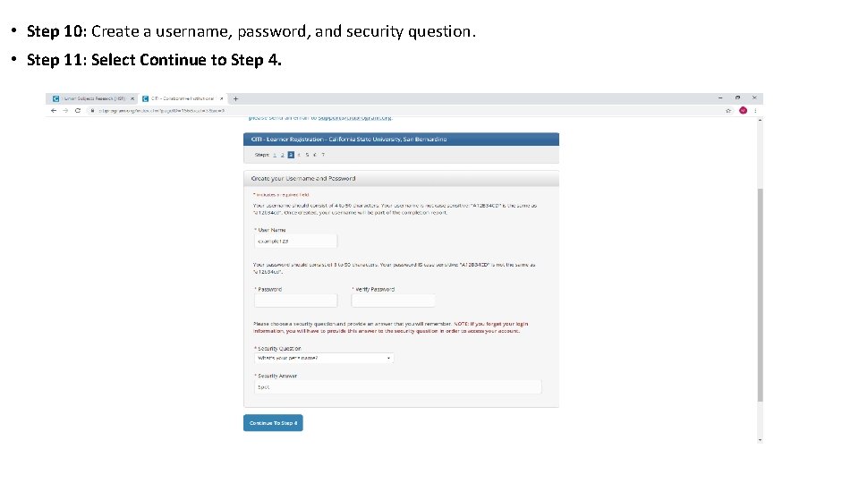  • Step 10: Create a username, password, and security question. • Step 11: