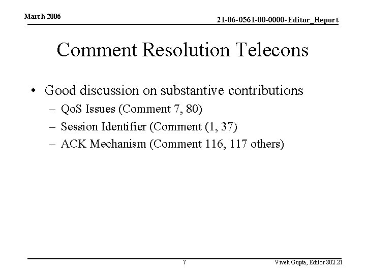 March 2006 21 -06 -0561 -00 -0000 -Editor_Report Comment Resolution Telecons • Good discussion