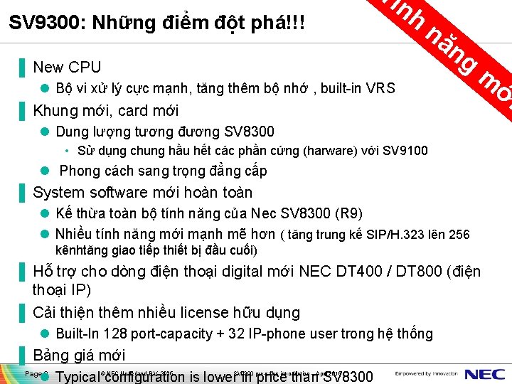 SV 9300: Những điểm đột phá!!! Tí n h nă ▐ New CPU ng