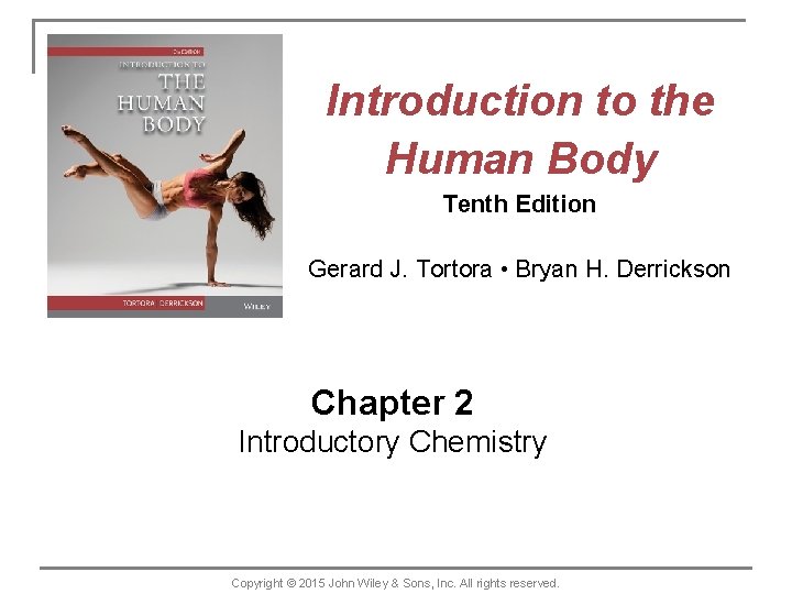 Introduction to the Human Body Tenth Edition Gerard J. Tortora • Bryan H. Derrickson