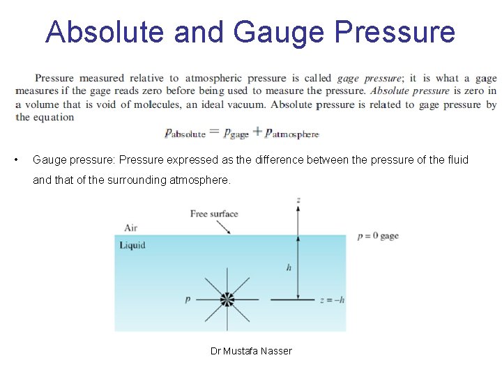 Absolute and Gauge Pressure • Gauge pressure: Pressure expressed as the difference between the