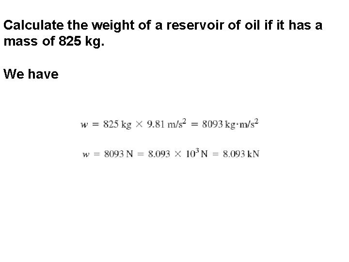Calculate the weight of a reservoir of oil if it has a mass of
