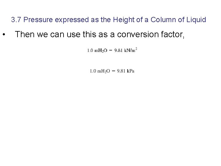 3. 7 Pressure expressed as the Height of a Column of Liquid • Then