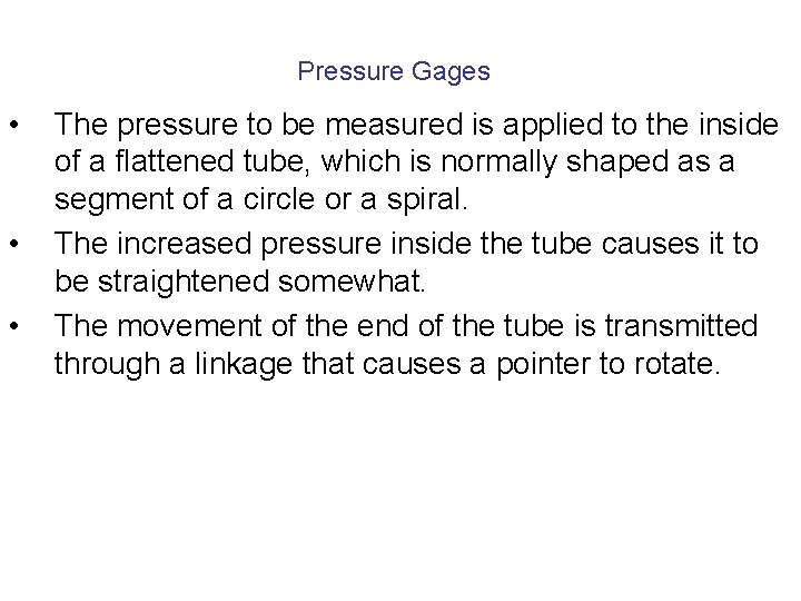 Pressure Gages • • • The pressure to be measured is applied to the