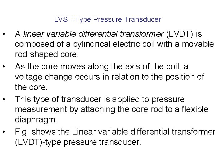 LVST-Type Pressure Transducer • • A linear variable differential transformer (LVDT) is composed of