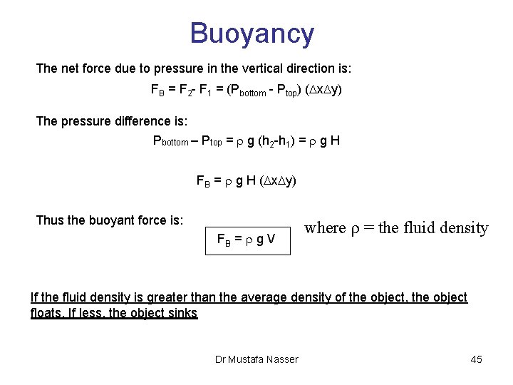 Buoyancy The net force due to pressure in the vertical direction is: FB =
