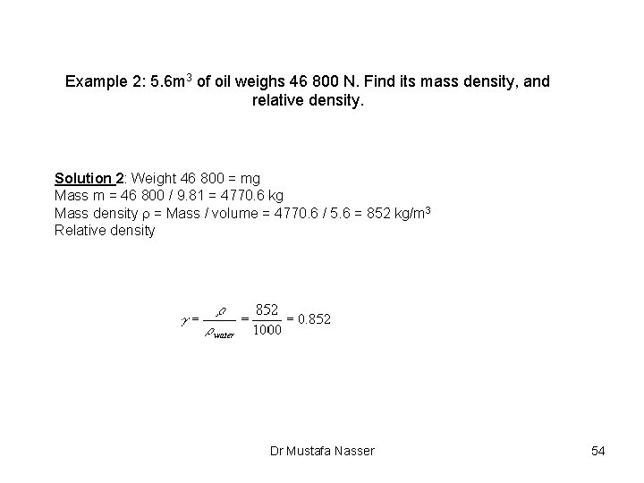 Example 2: 5. 6 m 3 of oil weighs 46 800 N. Find its