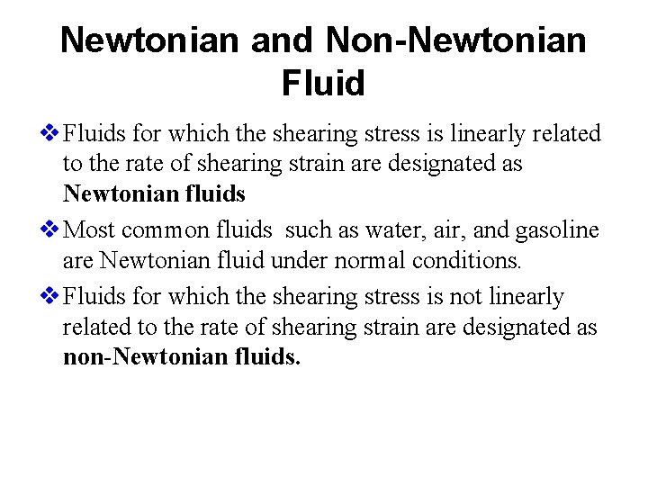 Newtonian and Non-Newtonian Fluid v Fluids for which the shearing stress is linearly related