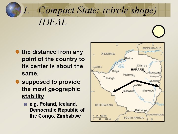 1. Compact State: (circle shape) IDEAL the distance from any point of the country