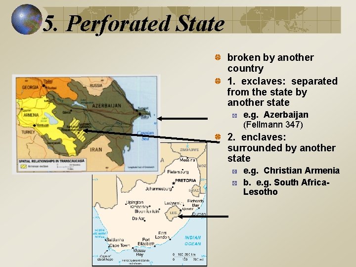 5. Perforated State broken by another country 1. exclaves: separated from the state by