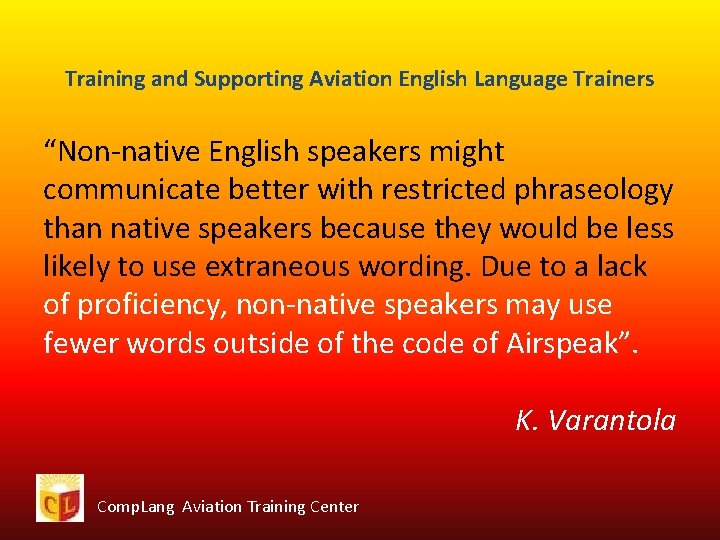 Training and Supporting Aviation English Language Trainers “Non-native English speakers might communicate better with