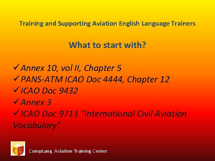 Training and Supporting Aviation English Language Trainers What to start with? üAnnex 10, vol