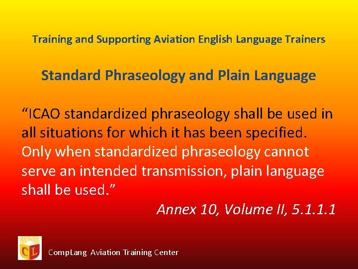 Training and Supporting Aviation English Language Trainers Standard Phraseology and Plain Language “ICAO standardized