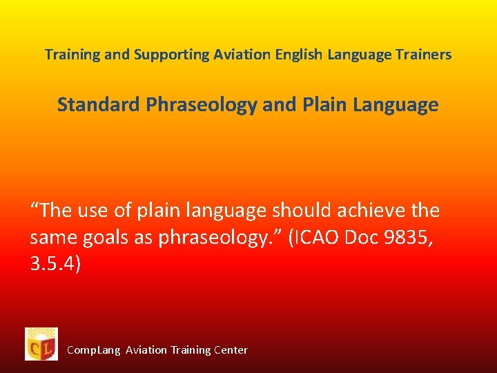 Training and Supporting Aviation English Language Trainers Standard Phraseology and Plain Language “The use