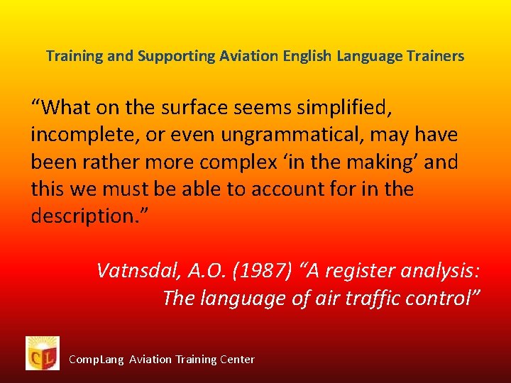 Training and Supporting Aviation English Language Trainers “What on the surface seems simplified, incomplete,