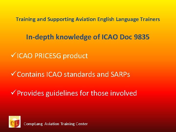 Training and Supporting Aviation English Language Trainers In-depth knowledge of ICAO Doc 9835 üICAO