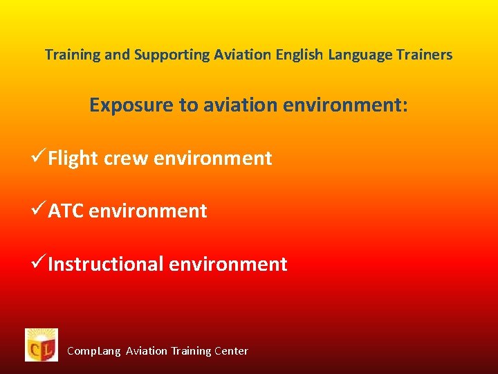 Training and Supporting Aviation English Language Trainers Exposure to aviation environment: üFlight crew environment