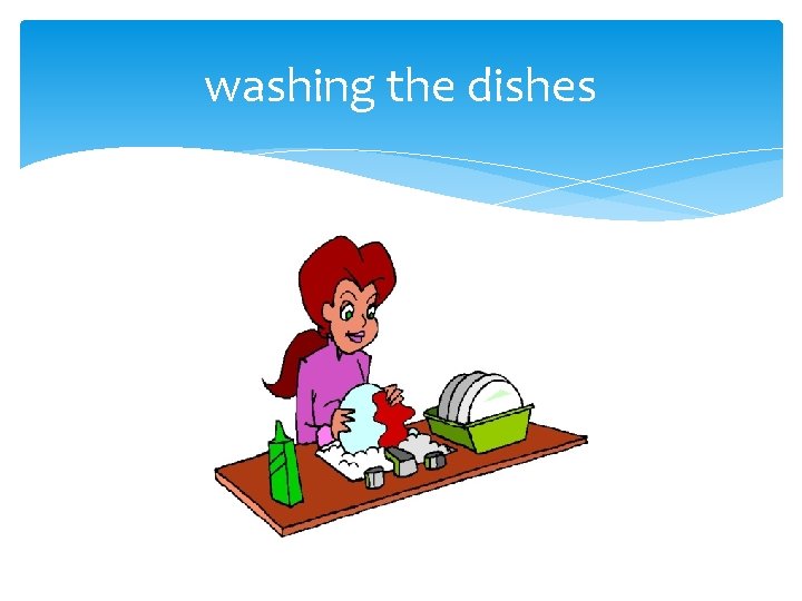 washing the dishes 