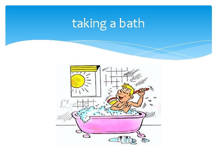 taking a bath 