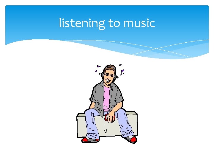 listening to music 