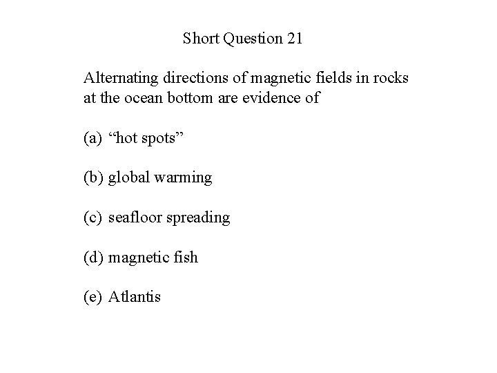 Short Question 21 Alternating directions of magnetic fields in rocks at the ocean bottom