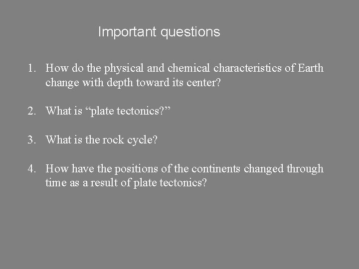 Important questions 1. How do the physical and chemical characteristics of Earth change with