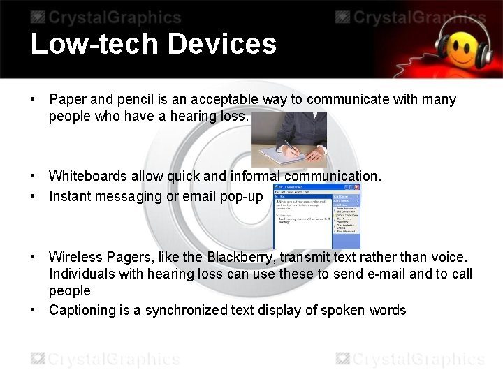 Low-tech Devices • Paper and pencil is an acceptable way to communicate with many