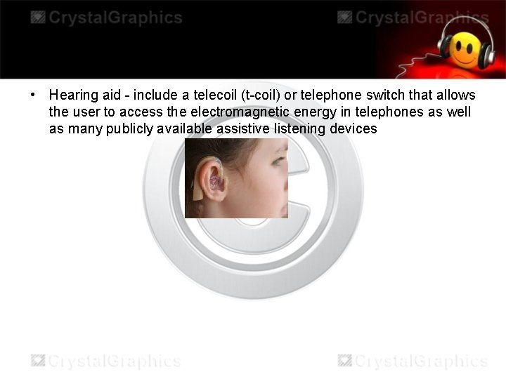  • Hearing aid - include a telecoil (t-coil) or telephone switch that allows