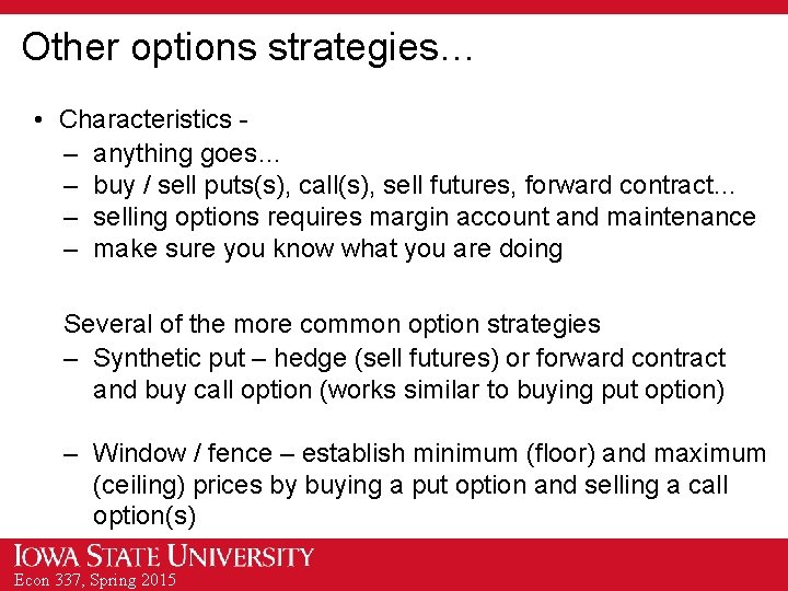 Other options strategies… • Characteristics – anything goes… – buy / sell puts(s), call(s),