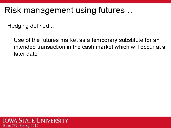 Risk management using futures… Hedging defined… Use of the futures market as a temporary