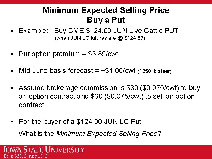 Minimum Expected Selling Price Buy a Put • Example: Buy CME $124. 00 JUN