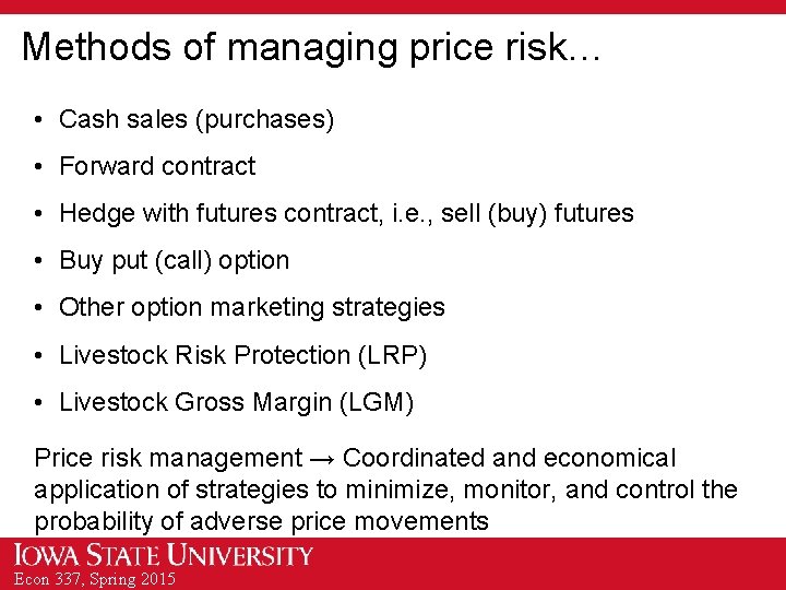Methods of managing price risk… • Cash sales (purchases) • Forward contract • Hedge