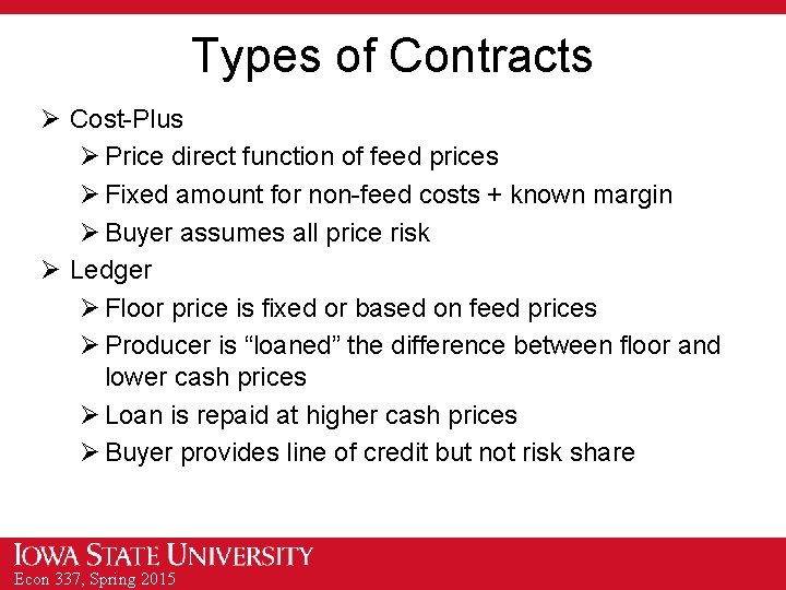 Types of Contracts Ø Cost-Plus Ø Price direct function of feed prices Ø Fixed